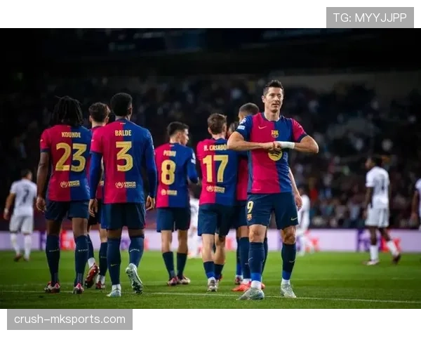 拉菲尼亚与莱万多夫斯基联手发威，巴萨状态回升开启赛季新篇章